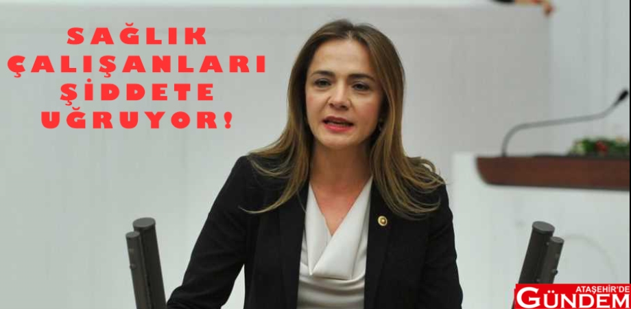 İLGEZDİ SAĞLIKTAKİ ŞİDDETE DİKKAT DEDİ  AKKUŞ ŞİDDET